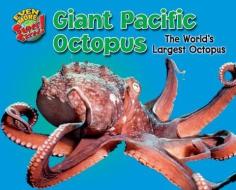 Giant Pacific Octopus: The World's Largest Octopus di Leon Gray edito da Bearport Publishing