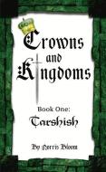 Crowns and Kingdoms: Tarshish di Norris Bloom edito da Bookbaby