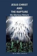 Jesus Christ and the Rapture di Dr Oliver L. Johnson Jr edito da XULON PR