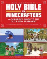 The Unofficial Holy Bible for Minecrafters di Christopher Miko, Garrett Romines edito da Skyhorse Publishing