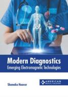Modern Diagnostics: Emerging Electromagnetic Technologies edito da AMERICAN MEDICAL PUBLISHERS