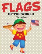 Flags Of The World di Speedy Publishing Llc edito da Speedy Kids