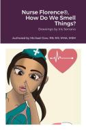 Nurse Florence®, How Do We Smell Things? di Michael Dow edito da Lulu.com