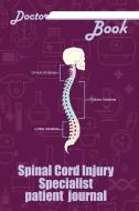 Doctor Book - Spinal Cord Injury Specialist Patient Journal: 200 Cream Pages with 6 X 9(15.24 X 22.86 CM) Size Will Let  di Dr Health edito da LIGHTNING SOURCE INC