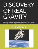 Discovery of Real Gravity: Gravity and Entanglement Working Mechanism di Elamaran edito da LIGHTNING SOURCE INC