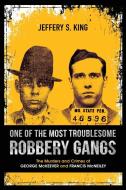 One Of The Most Troublesome Robbery Gang di JEFFERY S KING edito da Lightning Source Uk Ltd