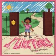 I LIKE PINK!: A STORY ABOUT SELF-ACCEPTA di SELINA HERNANDEZ edito da LIGHTNING SOURCE UK LTD