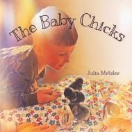 The Baby Chicks di Julia Metzler edito da LIGHTNING SOURCE INC