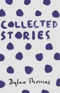 Collected Stories di Dylan Thomas edito da Orion Publishing Co
