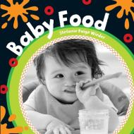 Baby Food di Stefanie Paige Wieder edito da Barefoot Books Ltd