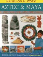 Hands on History: Aztec & Maya di Fiona MacDonald edito da Anness Publishing