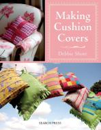Making Cushion Covers di Debbie Shore edito da Search Press Ltd
