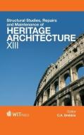 Structural Studies, Repairs and Maintenance of Heritage Architecture XIII di C. A. Brebbia edito da WIT Press (UK)
