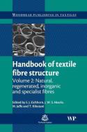 Handbook of Textile Fibre Structure: Volume 2: Natural, Regenerated, Inorganic and Specialist Fibres edito da WOODHEAD PUB