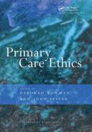 Primary Care Ethics di Deborah Bowman edito da Taylor & Francis Ltd