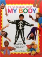 It's Fun to Learn About My Body di Arianne Holden edito da Anness Publishing
