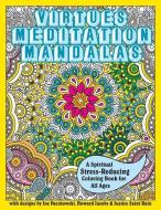 Virtues Meditation Mandalas Coloring Book: A Spiritual Stress-Reducing Coloring Book for All Ages di Justice Saint Rain edito da Special Ideas