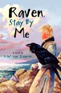 Raven, Stay by Me di Luise van Keuren edito da BREAKWATER BOOKS
