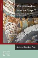 Were They Preaching 'another Gospel'? Justification By Faith In The Second Century di Andrew Daunton-Fear edito da Latimer Trust