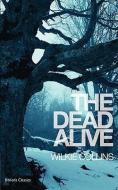 The Dead Alive di Wilkie Collins edito da JACKSON MAHR