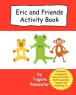 Eric and Friends Activity Book di Tagore Ramoutar edito da Longshot Ventures, Limited