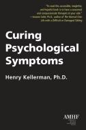 Curing Psychological Symptoms di Henry Kellerman edito da LIGHTNING SOURCE INC