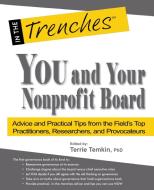 You and Your Nonprofit Board: Advice and Practical Tips from the Field's Top Practitioners, Researchers, and Provocateur edito da CHARITYCHANNEL LLC