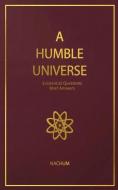 A Humble Universe: Existential Questions, Brief Answers di Nachum edito da WORLDS OF THE CRYSTAL MOON