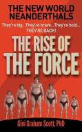 The New World Neanderthals: The Rise of the Force di Gini Graham Scott edito da CHANGEMAKERS PUB