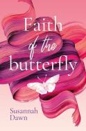 Faith of the Butterfly di Susannah Dawn edito da URANO PUB INC