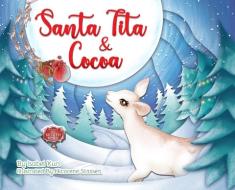 Santa Tita and Cocoa di Isabel Kuri edito da THREEFOLD PUB