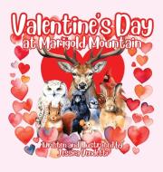 Valentine's Day at Marigold Mountain di Jessica Vendetti edito da The Stone Unicorn Press