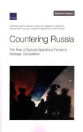 Countering Russia di Stephen Watts, Sean M Zeigler, Kimberly Jackson, Caitlin McCulloch, Joseph Cheravitch, Marta Kepe edito da RAND