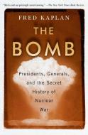The Bomb di Fred Kaplan edito da Simon & Schuster
