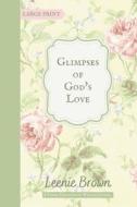 Glimpses of God's Love: A Varied Thoughts on Writing Journal di Leenie Brown edito da LIGHTNING SOURCE INC