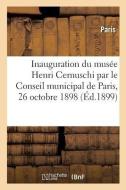 Relation Officielle de l'Inauguration Du Mus e Henri Cernuschi Par Le Conseil Municipal de Paris di Paris edito da Hachette Livre - BNF