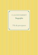 Biographie di Claude Pariset edito da Books on Demand
