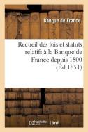 Recueil des lois et statuts relatifs à la Banque de France depuis 1800 di Banque De France edito da HACHETTE LIVRE