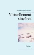 Virtuellement sincères di Jean-Baptiste Seigneuric edito da Books on Demand