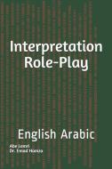 Interpretation Role-Play: English Arabic di Abe Lomri edito da LIGHTNING SOURCE INC