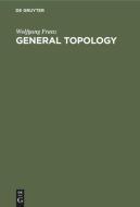 General Topology di Wolfgang Franz edito da De Gruyter