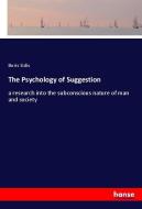 The Psychology of Suggestion di Boris Sidis edito da hansebooks
