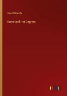 Rome and Her Captors di Henri D'Ideville edito da Outlook Verlag