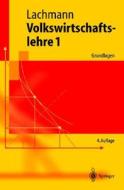 Volkswirtschaftslehre 1: Grundlagen di Werner Lachmann edito da Springer
