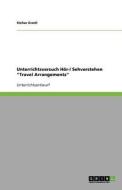 Unterrichtsversuch Hör-/ Sehverstehen "Travel Arrangements" di Stefan Groitl edito da GRIN Publishing