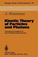 Kinetic Theory of Particles and Photons di Joachim Oxenius edito da Springer Berlin Heidelberg