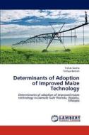 Determinants of Adoption of Improved Maize Technology di Yishak Gecho, Tesfaye Beshah edito da LAP Lambert Academic Publishing