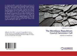 The Mombasa Republican Council Secession Call di Willingtone Ouma Otieno edito da LAP Lambert Academic Publishing