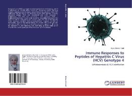 Immune Responses to Peptides of Hepatitis C Virus (HCV) Genotype 4 di Alyaa Ahmed Farid edito da LAP Lambert Academic Publishing