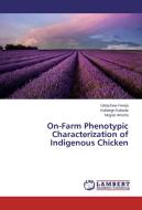 On-Farm Phenotypic Characterization of Indigenous Chicken di Getachew Fereja, Kefelegn Kebede, Negasi Ameha edito da LAP Lambert Academic Publishing